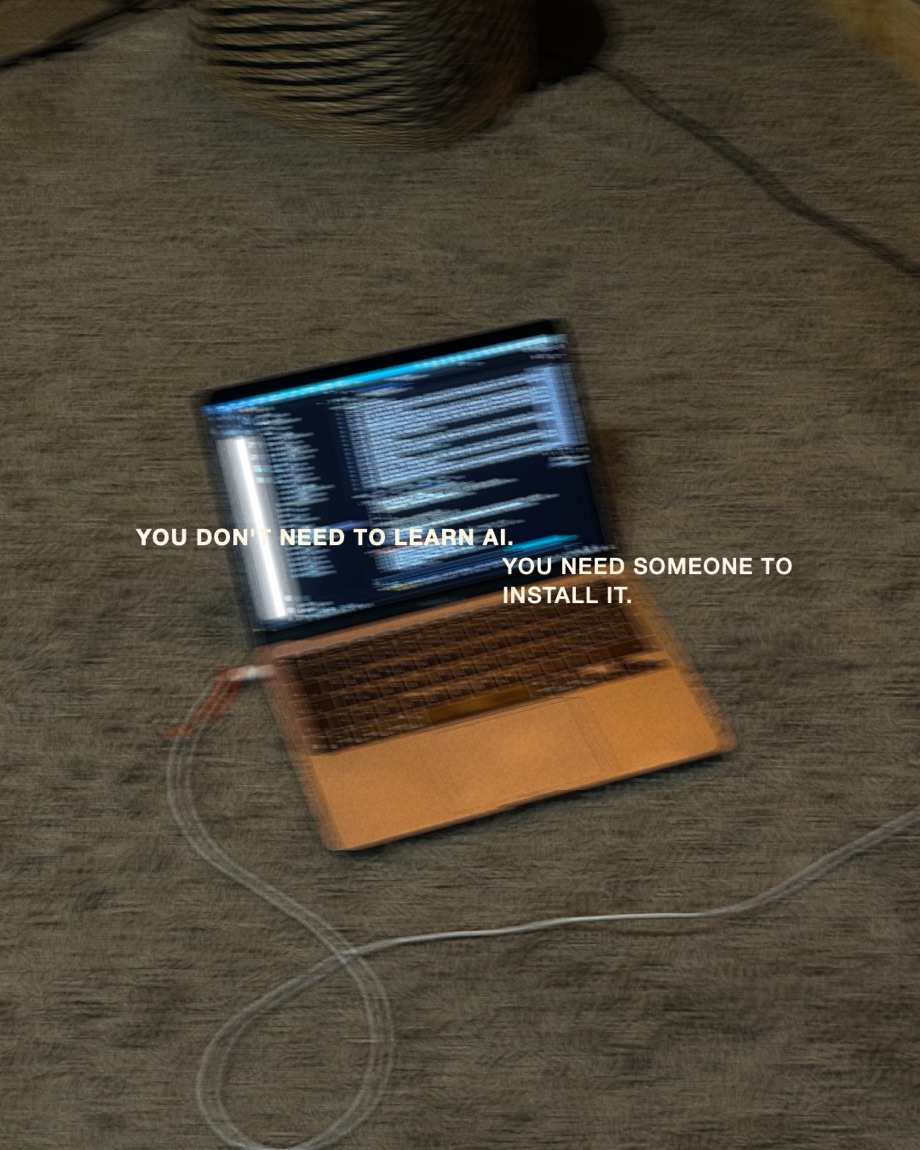You don't need to learn AI. You need someone to install it.